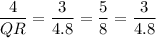 (4)/(QR) = (3)/(4.8) = (5)/(8) = (3)/(4.8)