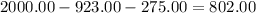 2000.00-923.00-275.00=802.00
