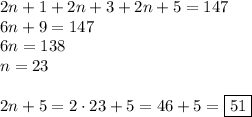 2n+1+2n+3+2n+5=147\\ 6n+9=147\\ 6n=138\\ n=23\\\\ 2n+5=2\cdot23+5=46+5=\boxed{51}