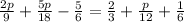 (2p)/(9) + (5p)/(18) - (5)/(6) = (2)/(3) + (p)/(12) + (1)/(6)