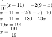 (1)/(10)(x+11)=-2(9-x)\\ x+11=-2(9-x)\cdot10\\ x+11=-180+20x\\ 19x=191\\ x=(191)/(19)