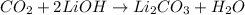CO_2+2LiOH\rightarrow Li_2CO_3+H_2O