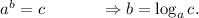 a^b=c~~~~~~~~~~\Rightarrow b=\log_ac.