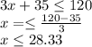 3x+35\leq 120\\x=\leq (120-35)/(3)\\ x\leq 28.33