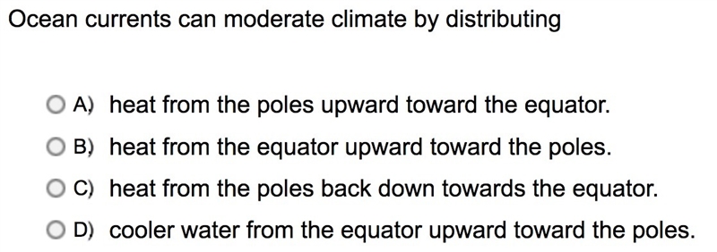 Ocean currents can moderate climate by distributing *I NEED AN ANSWER ASAP*-example-1