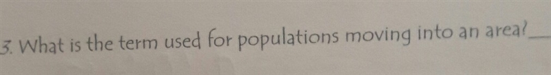 E What i s the term used for populations moving into an areal-example-1