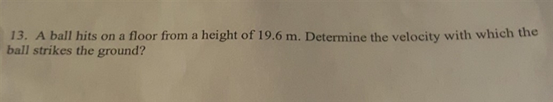 A ball hits on a floor from a height of 19.6m.determine the velocity with which the-example-1