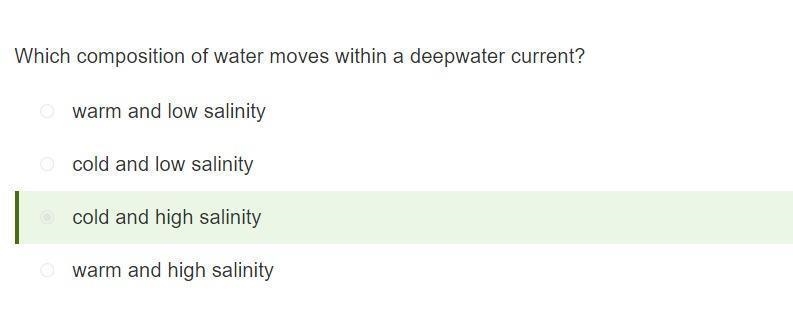 Which composition of water moves within a deep water current A. cold and high salinity-example-1