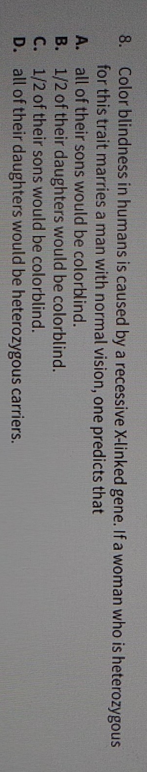 Color blindness in humans is caused by a recessive x linked gene. if a woman .... ( please-example-1