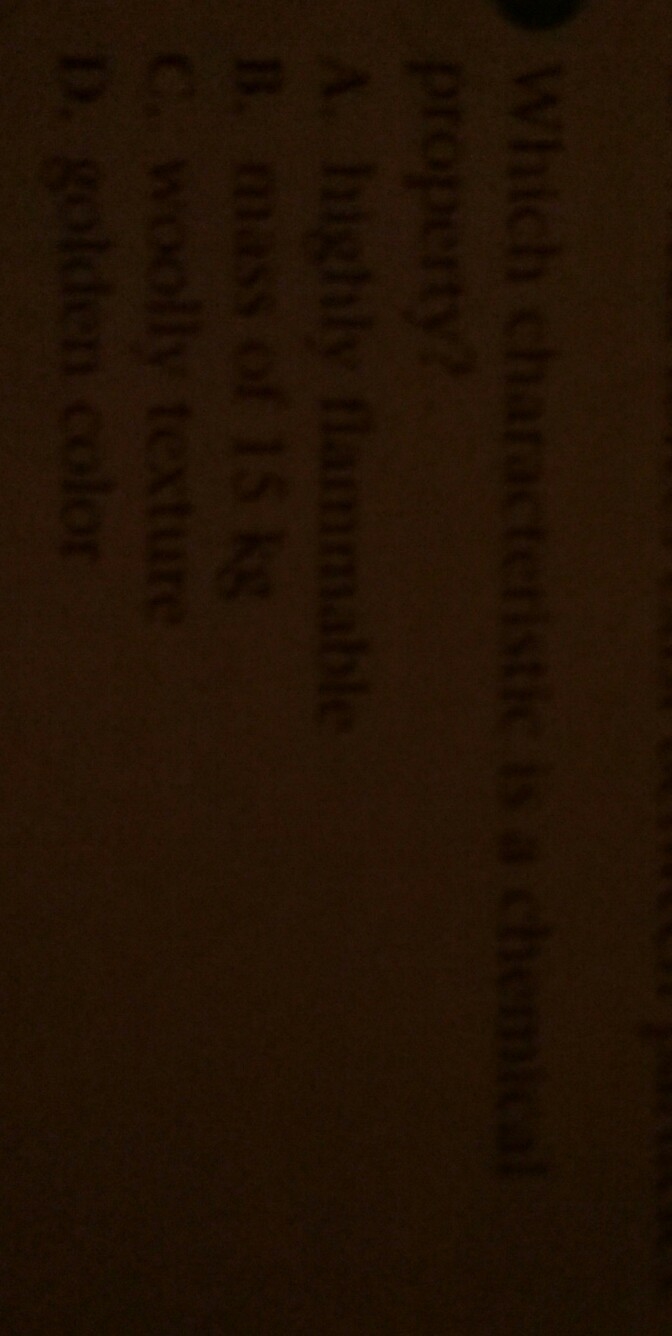 Which characteristic is a chemical property? A. highly flammable. B. mass of 15 kg-example-1