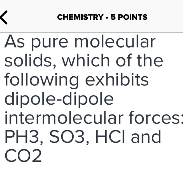 A) SO3 and CO2 b) SO3, HCl and CO2 c) PH3 and HCl d) PH3 e) SO3, HCl and CO2 Choices-example-1