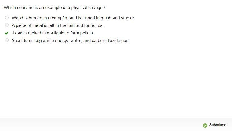 Which scenarios are examples of physical changes? Check all that apply. Wood is burned-example-1