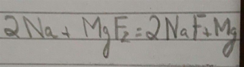 __Na + __MgF2 -> __NaF + __Mg That 2 is supposed to be little but I couldn't make-example-1