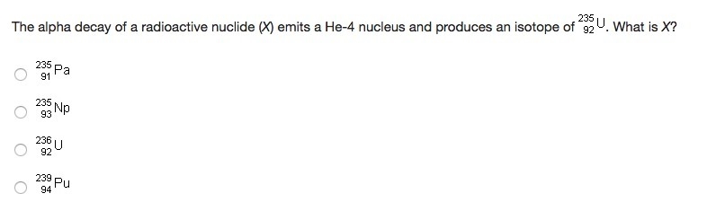 ﻿PLEASE HELP!! The alpha decay of a radioactive nuclide (X) emits a He-4 nucleus and-example-1