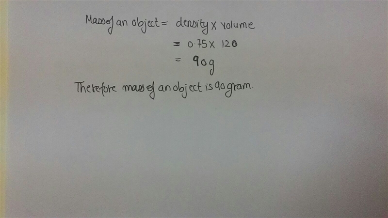 What is the mass of an object with a volume of 120mL and density of 0.75g/mL?-example-1