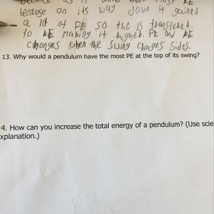 Number 13 please. Why would a pendulum have the most PE at the top of its swings?-example-1