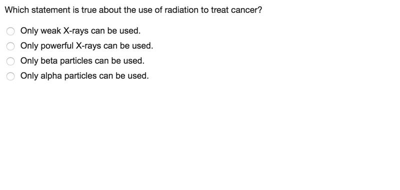 Which statement is true about the use of radiation to treat cancer??-example-1