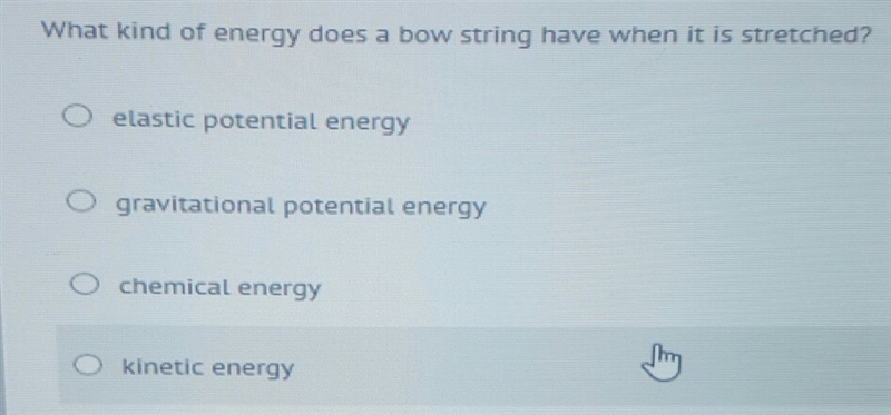 What kind of energy does a bow string have when it is stretched? 7 etastic potential-example-1