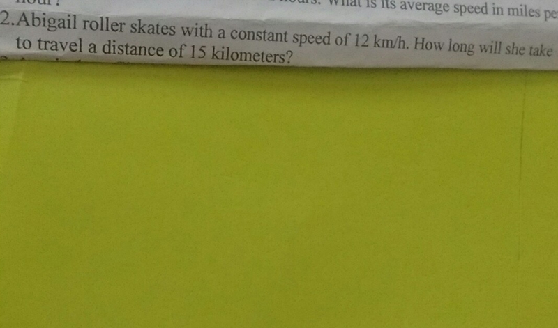 2.Abigail roller skates with a constant speed of 12 km/h, How long willshe take to-example-1