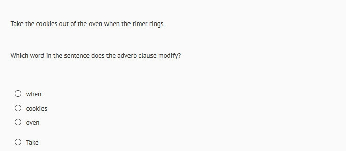 take the cookies out the oven when the timer rings? which word in the sentence does-example-1