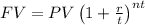 FV=PV\left(1+ (r)/(t) \right)^(nt)