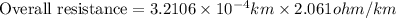 \text{Overall resistance}=3.2106* 10^(-4)km* 2.061ohm/km