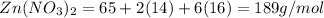 Zn(NO_3)_2= 65+2(14)+ 6(16)=189 g/mol