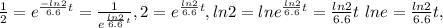 (1)/(2) = e^{ (- ln2)/(6.6)t } = \frac{1}{ e^{ (ln 2)/(6.6) t} } , 2= e^{ (ln2)/(6.6)t } , ln2=ln e^{ (ln 2)/(6.6)t } = (ln 2)/(6.6) t~ln e= (ln2)/(6.6) t,