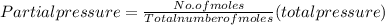 Partial pressure = (No. of moles)/(Total number of moles)(total pressure)