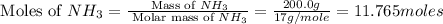 \text{ Moles of }NH_3=\frac{\text{ Mass of }NH_3}{\text{ Molar mass of }NH_3}=(200.0g)/(17g/mole)=11.765moles