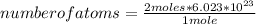 number of atoms=(2 moles*6.023*10^(23) )/(1mole)