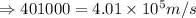 \Rightarrow 401000=4.01* 10^(5)m/s