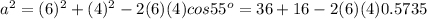 a^2=(6)^2+(4)^2-2(6)(4)cos55^o=36+16-2(6)(4)0.5735