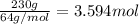 (230 g)/(64 g/mol)=3.594 mol