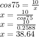 cos 75 = (10)/(x) \\x=(10)/(cos 75) \\x=(10)/(0.2588) \\x=38.64