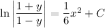 \ln\left|(1+y)/(1-y)\right|=\frac16x^2+C