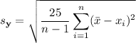 s_(\mathbf y)=\sqrt{\displaystyle(25)/(n-1)\sum_(i=1)^n(\bar x-x_i)^2}