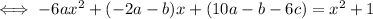 \iff-6ax^2+(-2a-b)x+(10a-b-6c)=x^2+1