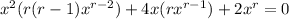 x^2(r(r-1)x^(r-2))+4x(rx^(r-1))+2x^r=0