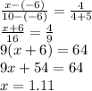 (x-(-6))/(10-(-6)) = (4)/(4+5) \\ (x+6)/(16) = (4)/(9) \\ 9(x+6)=64 \\ 9x+54=64 \\ x=1.11