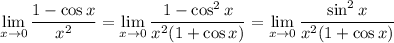 \displaystyle\lim_(x\to0)(1-\cos x)/(x^2)=\lim_(x\to0)(1-\cos^2x)/(x^2(1+\cos x))=\lim_(x\to0)(\sin^2x)/(x^2(1+\cos x))