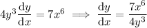 4y^3(\mathrm dy)/(\mathrm dx)=7x^6\implies(\mathrm dy)/(\mathrm dx)=(7x^6)/(4y^3)