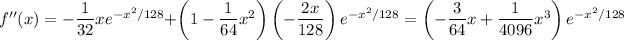 f''(x)=-\frac1{32}xe^(-x^2/128)+\left(1-\frac1{64}x^2\right)\left(-(2x)/(128)\right)e^(-x^2/128)=\left(-\frac3{64}x+\frac1{4096}x^3\right)e^(-x^2/128)