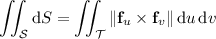 \displaystyle\iint_(\mathcal S)\mathrm dS=\iint_(\mathcal T)\|\mathbf f_u*\mathbf f_v\|\,\mathrm du\,\mathrm dv