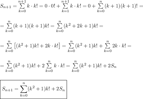 S_(n+1)=\sum\limits_(k=0)^(n+1)k\cdot k!=0\cdot0!+\sum\limits_(k=1)^(n+1)k\cdot k!=0+\sum\limits_(k=0)^(n)(k+1)(k+1)!=\\\\\\= \sum\limits_(k=0)^(n)(k+1)(k+1)k!=\sum\limits_(k=0)^(n)(k^2+2k+1)k!=\\\\\\= \sum\limits_(k=0)^(n)\left[(k^2+1)k!+2k\cdot k!\right]=\sum\limits_(k=0)^(n)(k^2+1)k!+\sum\limits_(k=0)^n2k\cdot k!=\\\\\\=\sum\limits_(k=0)^(n)(k^2+1)k!+2\sum\limits_(k=0)^nk\cdot k!=\sum\limits_(k=0)^(n)(k^2+1)k!+2S_n\\\\\\ \boxed{S_(n+1)=\sum\limits_(k=0)^(n)(k^2+1)k!+2S_n}