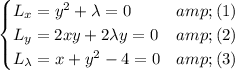 \begin{cases}L_x=y^2+\lambda=0&amp;(1)\\L_y=2xy+2\lambda y=0&amp;(2)\\L_\lambda=x+y^2-4=0&amp;(3)\end{cases}