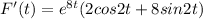 F'(t) = e^(8t) (2cos2t+8sin2t)