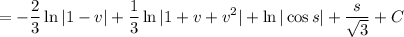 =\displaystyle-\frac23\ln|1-v|+\frac13\ln|1+v+v^2|+\ln|\cos s|+\frac s{\sqrt3}+C