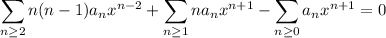 \displaystyle\sum_(n\ge2)n(n-1)a_nx^(n-2)+\sum_(n\ge1)na_nx^(n+1)-\sum_(n\ge0)a_nx^(n+1)=0