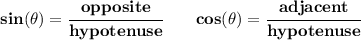 \bf sin(\theta)=\cfrac{opposite}{hypotenuse} \qquad cos(\theta)=\cfrac{adjacent}{hypotenuse} \quad % tangent tan(\theta)=\cfrac{opposite}{adjacent} \\\\\\ % cotangent cot(\theta)=\cfrac{adjacent}{opposite} \qquad % cosecant csc(\theta)=\cfrac{hypotenuse}{opposite} \quad % secant sec(\theta)=\cfrac{hypotenuse}{adjacent}